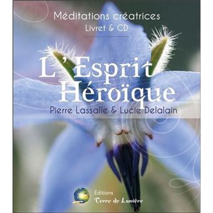 L'ESPRIT HEROIQUE Méditations créatrices