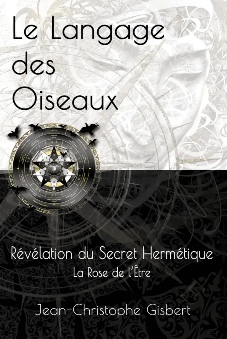 E-Book « le langage des Oiseaux Révélation du Secret Hermétique – La Rose de l’Être »